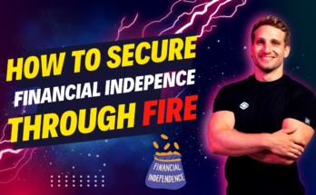 How to Secure Financial Independence, Retire Early Through FIRE.