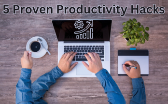 Home 5 Proven Productivity Hacks to Supercharge Your Efficiency